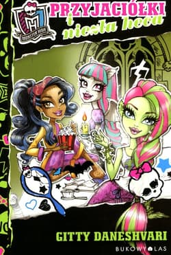 Monster High. Przyjaciółki i niezła heca - Gitty Daneshvari