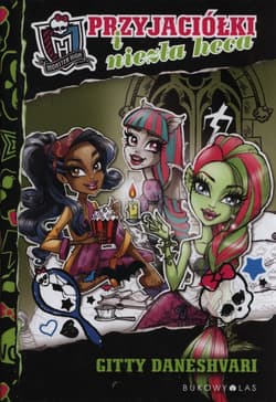 Monster High. Przyjaciółki i niezła heca - Gitty Daneshvari