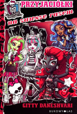Monster High Przyjaciółki na zawsze razem - Gitty Daneshvari