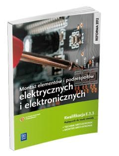 Montaż elementów i podzespołów elektrycznych i elektronicznych Podręcznik do nauki zawodu technik mechatronik monter mechatronik E.3.3 Szkoła ponadgimnazjalna - Michał Tokarz