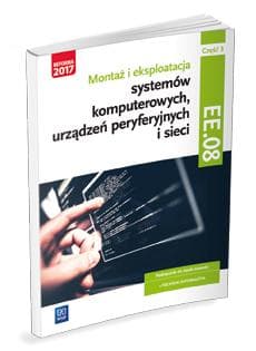 Montaż i eksploatacja systemów komputerowych, urządzeń peryferyjnych i sieci Kwalifikacja EE. 08 Podręcznik Część 3 Technik informatyk - Pytel Krzysztof, Osetek Sylwia
