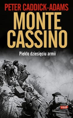 Monte Cassino. Piekło dziesięciu armii - Peter Caddick-Adams