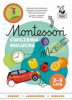 Montessori Ćwiczenia malucha 2-3 lata - Szcześniewska Katarzyna, Szcześniewska Magdalena, Szcześniewska Marta