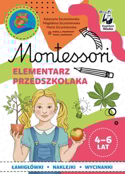 Montessori Elementarz przedszkolaka 4-6 lata - Szcześniewska Katarzyna, Szcześniewska Magdalena, Szcześniewska Marta