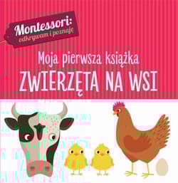 Montessori Moja pierwsza książka Zwierzęta na wsi - Chiara Piroddi