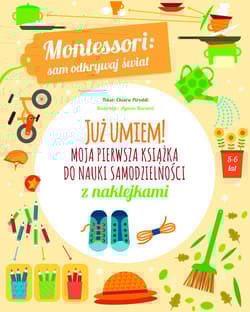 Montessori sam odkrywaj świat Już umiem! Moja pierwsza książka do nauki samodzielności z naklejkami - Chiara Piroddi