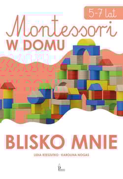 Montessori w domu Blisko mnie 5-7 lat - Karolina Nogas