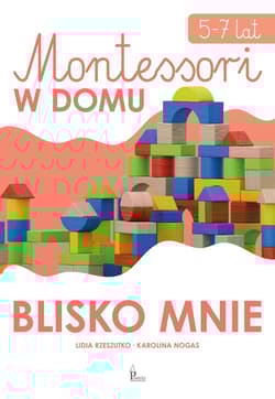 Montessori w domu Blisko mnie 5-7 lat - Karolina Nogas