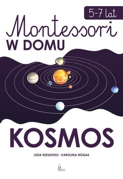Montessori w domu Kosmos 5-7 lat - Karolina Nogas, Lidia Rzeszutko