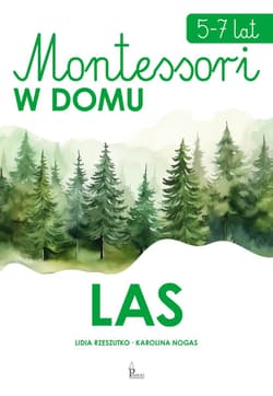 Montessori w domu Las 5-7 lat - Karolina Nogas, Lidia Rzeszutko