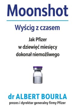 Moonshort Wyścig z czasem Jak Pfizer w dziewięć miesięcy dokonał niemożliwego - Albert Bourla