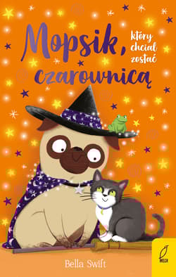 Mopsik który chciał zostać czarownicą Tom 10 - Bella Swift