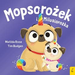Mopsorożek i Milusirożka Sklepik z magicznymi zwierzętami - Matilda Rose