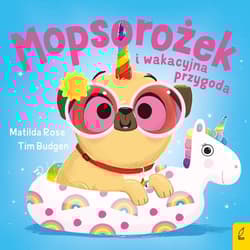 Mopsorożek i wakacyjna przygoda Sklepik z magicznymi zwierzętami - Matilda Rose
