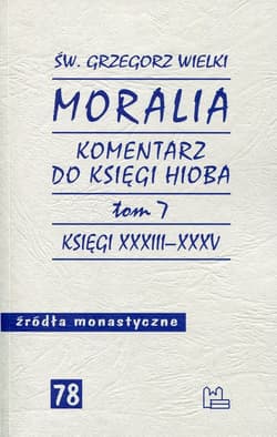 Moralia Tom 7 Komentarz do Księgi Hioba Księgi XXXIII - XXXV - Św. Grzegorz Wielki