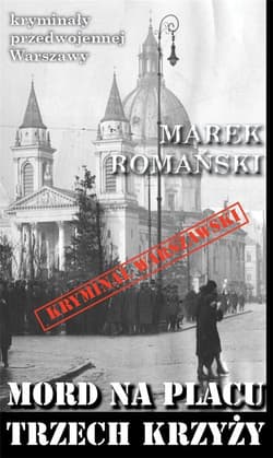 Mord na Placu Trzech Krzyży - Marek Romański