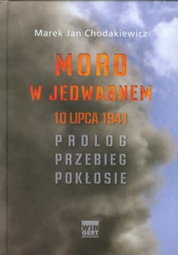 Mord w Jedwabnem 10 lipca 1941 Prolog Przebieg Pokłosie - Marek Jan Chodakiewicz