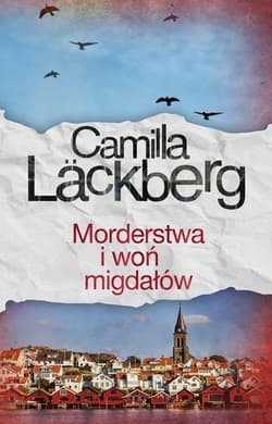Morderstwa i woń migdałów - Camilla  Läckberg