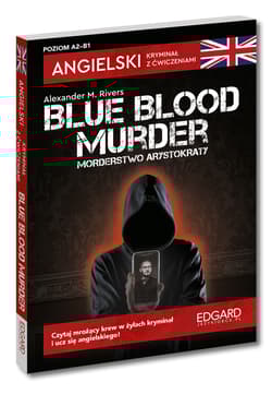 Morderstwo arystokraty / Blue blood murde. Angielski kryminał z ćwiczeniami. Poziom A2-B1