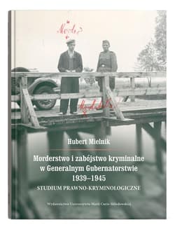 Morderstwo i zabójstwo kryminalne w Generalnym.. - Mielnik Hubert