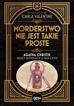 Morderstwo nie jest takie proste Agatha Christie między kryminałem a true crime - Carla Valentine