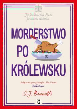 Morderstwo po królewsku. Jej Królewska Mość prowadzi śledztwo. Tom 3 - M.A. Bennett