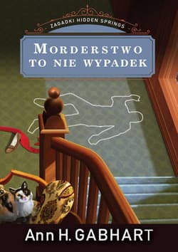Morderstwo to nie wypadek  Zagadki Hidden Springs Tom 3 - Gaghart Ann H.