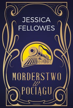 Morderstwo w pociągu - Jessica Fellowes