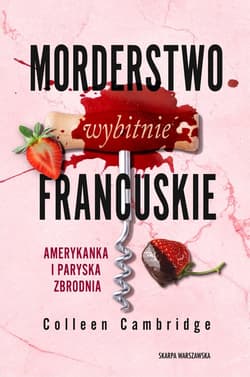 Morderstwo wybitnie francuskie. Amerykanka i paryska zbrodnia - Colleen Cambridge
