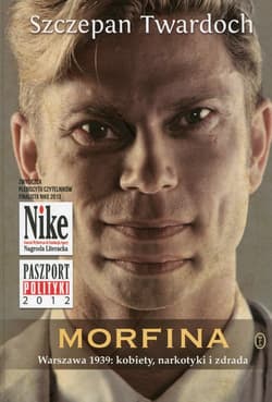 Morfina Warszawa 1939: kobiety, narkotyki i zdrada - Szczepan Twardoch