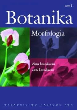 Morfologia botanika Tom 1 - Alicja Szweykowska,  Jerzy Szweykowski