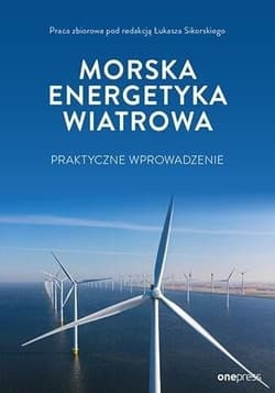 Morska energetyka wiatrowa. Praktyczne wprowadzenie  - Opracowanie Zbiorowe