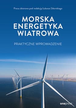 Morska energetyka wiatrowa: praktyczne wprowadzenie - ebook - Sikorski Łukasz