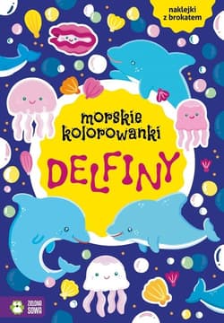Morskie kolorowanki Delfiny - Opracowanie Zbiorowe