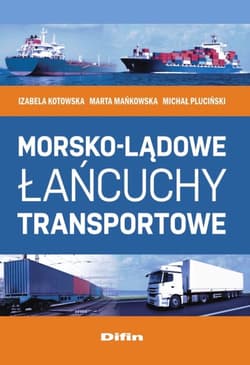 Morsko-lądowe łańcuchy transportowe - Mańkowska Marta
