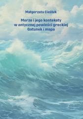 Morze i jego konteksty w antycznej powieści.. - Małgorzata Cieśluk