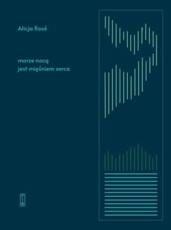 Morze nocą jest mięśniem serca - Alicja Rosa