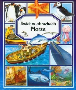 Morze Świat w obrazkach - Pimont Marie-Renee, Beaumont Emilie