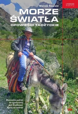 Morze światła Opowieści tadżyckie - Marcin Sawicki