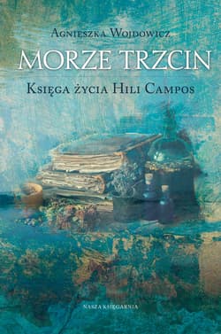 Morze Trzcin. Księga życia Hili Campos - ebook - Agnieszka Wojdowicz
