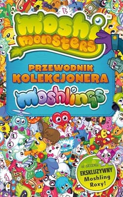 Moshi Monster. Przewodnik kolekcjonara Moshlingów - Steve Cleverley