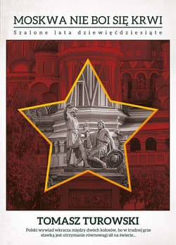 Moskwa nie boi się krwi Szalone lata dziewięćdziesiąte