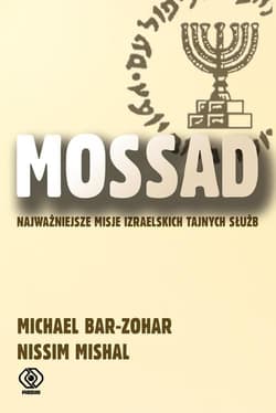 Mossad. Najważniejsze misje izraelskich tajnych służb - Michael Bar-Zohar, Nissim Mishal, Bar-Zohar Michael Mishal Nissim
