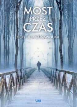 Most przez czas. Listy do praprawnuka - Opracowanie Zbiorowe