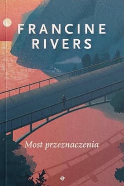 Most przeznaczenia - Francine Rivers