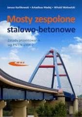 Mosty zespolone stalowo-betonowe - Janusz Karlikowski, Witold Wołow, Arkadiusz Madaj
