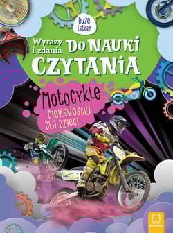 Motocykle. Ciekawostki dla dzieci. Wyrazy i zdania do nauki czytania. Duże litery - Agnieszka Bator