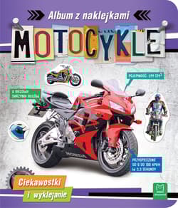 Motocykle. Ciekawostki i wyklejanie. Album z naklejkami - Agnieszka Bator