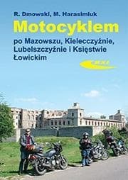 Motocyklem po Mazowszu, Kielecczyźnie... - Dmowski Rafał, Marek Harasimuk