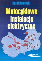 Motocyklowe instalacje elektryczne - Rafał Dmowski - Dmowski Rafał